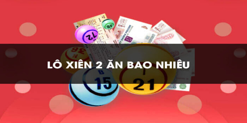 Chia sẻ công thức tính lô xiên 2 kinh điển cho tất cả khách hàng